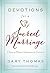 Devotions for a Sacred Marriage: A Year of Weekly Devotions for Couples (A 52-Week Devotional to Strengthen Your Relationship)