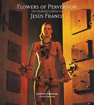Flowers of Perversion: The Delirious Cinema of Jesús Franco, Volume Two (Hardcover)