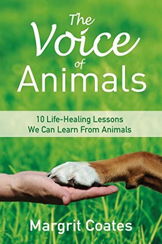 The Voice of Animals: 10 Life-Healing Lessons We Can Learn From Animals (Kindle Edition)