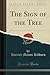 The Sign of the Tree (Classic Reprint)