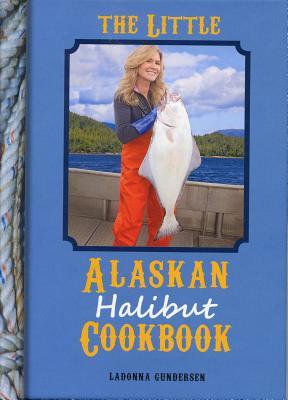 The Little Alaskan Halibut Cookbook