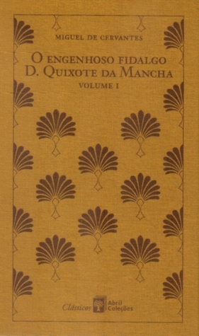 O Engenhoso Fidalgo D. Quixote da Mancha (Volume I)