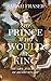 The Prince Who Would Be King: The Life and Death of Henry Stuart