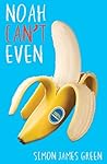 Noah Can't Even by Simon James Green