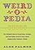 Weird-o-Pedia by Alex Palmer