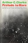 Prelude to Mars: An Omnibus Containing the Complete Novels Prelude to Space and the Sands of Mars and Sixteen Short Stories