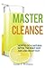Master Cleanse: How To Do A...