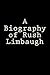 A Biography of Rush Limbaugh by Gabriel Robinson