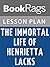 Lesson Plans The Immortal Life of Henrietta Lacks