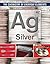 Silver (The Chemistry of Everyday Elements)
