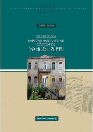 Bir Semt Bir Bina: Karataş Hastanesi ve Çevresinde Yahudi İzleri