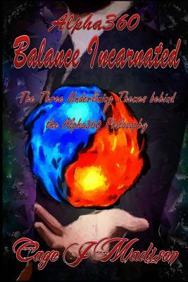Alpha 360 Balance Incarnated: The Three Underlining Themes behind the Alpha360 Philosophy (Volume 3)