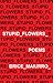 Stupid Flowers