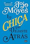 La chica que dejaste atrás by Jojo Moyes