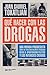 Qué hacer con las drogas: Una mirada progresista sobre un tema habitualmente abordado desde el oportunismo político y los intereses creados (Singular) (Spanish Edition)