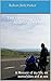 Two Wheeled Tales, And Salty Yarns: A Memoir of my life, on motorbikes and at sea