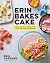 Erin Bakes Cake: Make + Bak...