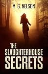 The Slaughterhouse Secrets by M.G. Nelson