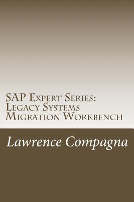 SAP Expert Series: Legacy Systems Migration Workbench: Vol. 2 How to Create and Use LSMW for Loading Data
