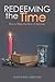 Redeeming the Time by Danny Ray Christian