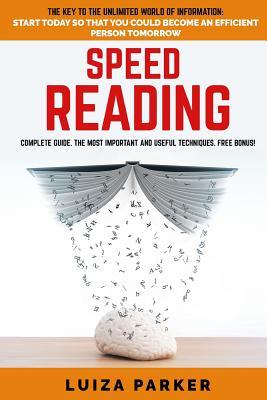 SPEED READING, COMPLETE GUIDE. The key to the unlimited world of information: do