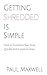 Getting Shredded Is Simple: How To Transform Your Body Quickly With Common Sense