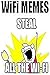 Memes: Wifi & Computing - Funny Memes, Wifi Fails, Computing Disasters - Steal All The Wifi LOL