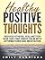 Healthy Positive Thoughts: Reduce Stress, Feel Better Now and Find Inner Calm with Affirmations and Meditation