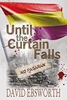 Until the Curtain Falls by David Ebsworth