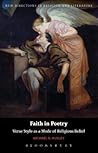 Faith in Poetry: Verse Style as a Mode of Religious Belief (New Directions in Religion and Literature) Faith in Poetry: Verse Style as a Mode of Religious Belief (New Directions in Religion and Literature)