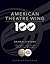 The American Theatre Wing, an Oral History: 100 Years, 100 Voices, 100 Million Miracles