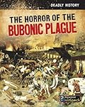 The Horrors of the Bubonic Plague