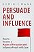 Persuasion: How to Become a...