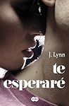 Te esperaré by J. Lynn