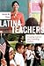 Latina Teachers: Creating Careers and Guarding Culture (Latina/o Sociology, 3)