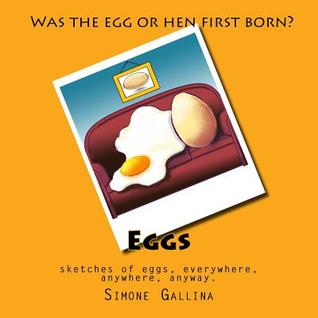 Eggs: freehand drawings of eggs, everywhere, anywhere, anyway. (VISUALITY books)
