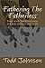 Fathering The Fatherless by Todd Johnson