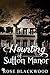 The Haunting of Sutton Manor