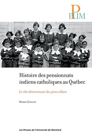 Histoire des pensionnats indiens catholiques au Québec: Le rôle déterminant des pères oblats (French Edition)