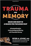 Trauma and Memory: Brain and Body in a Search for the Living Past