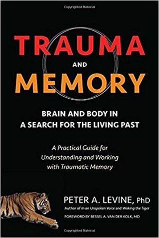 Trauma and Memory: Brain and Body in a Search for the Living Past