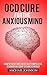 OCD Cure for the Anxious Mind by Michael                 Joh...