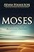 Moses: In the Footsteps of the Reluctant Prophet (Moses Series)