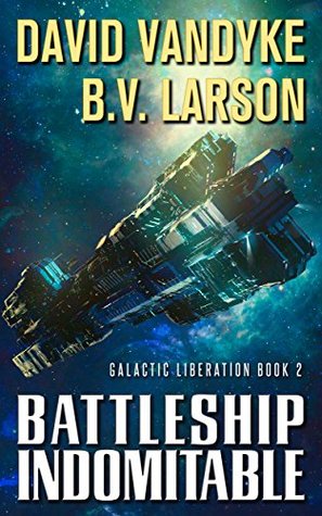 Battleship Indomitable (Galactic Liberation, #2)