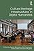 Cultural Heritage Infrastructures in Digital Humanities (Digital Research in the Arts and Humanities)