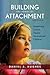 Building the Bonds of Attachment: Awakening Love in Deeply Traumatized Children