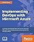 Implementing DevOps with Microsoft Azure