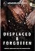 Displaced & Forgotten: Memo...