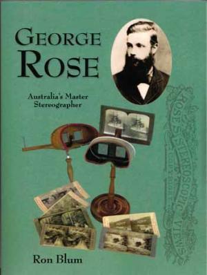 George Rose Australia's Master Stereographer
