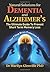 Natural Solutions for Dementia and Alzheimer's: The Ultimate Guide To Prevent Short Term Memory Loss